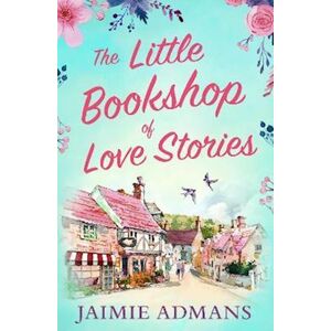 Jaimie Admans The Little Bookshop Of Love Stories