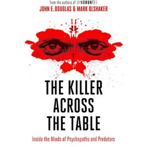 John E. Douglas The Killer Across The Table