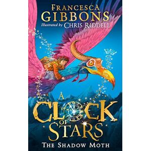 Francesca Gibbons A Clock Of Stars: The Shadow Moth