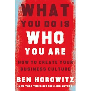 Ben Horowitz What You Do Is Who You Are