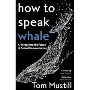 Tom Mustill How To Speak Whale