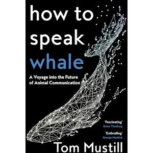 Tom Mustill How To Speak Whale