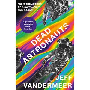 Jeff VanderMeer Dead Astronauts