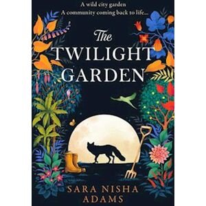 Sara Nisha Adams The Twilight Garden