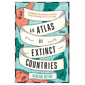 Gideon Defoe An Atlas Of Extinct Countries