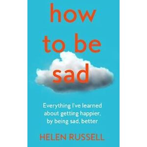 Helen Russell How To Be Sad