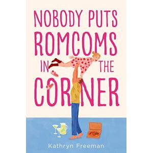 Kathryn Freeman Nobody Puts Romcoms In The Corner