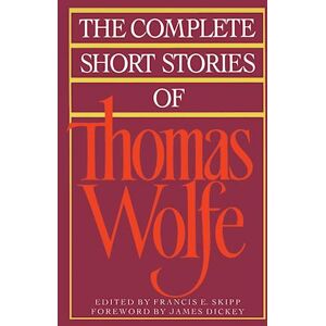 The Complete Short Stories Of Thomas Wolfe