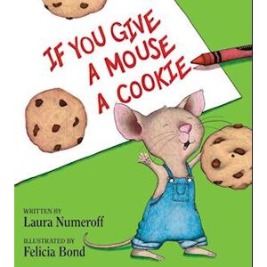 Laura Joffe Numeroff If You Give A Mouse A Cookie