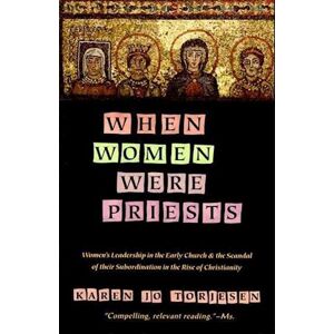 Karen J Torjesen When Women Were Priests