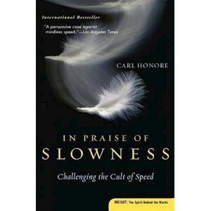 Carl Honore In Praise Of Slowness