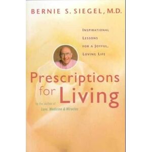 Bernie S. Siegel Prescriptions For Living