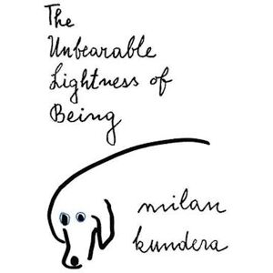 Milan Kundera The Unbearable Lightness Of Being