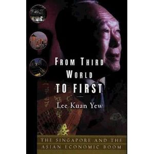 Lee Kuan Yew From Third World To First