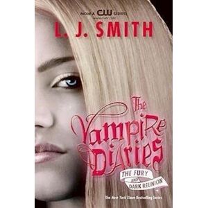 L. J. Smith The Vampire Diaries: The Fury And Dark Reunion