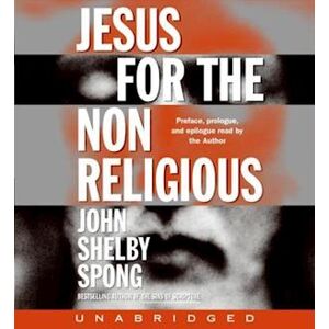 John Shelby Spong Jesus For The Non-Religious