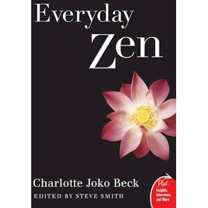 Charlotte J. Beck Everyday Zen: Love And Work