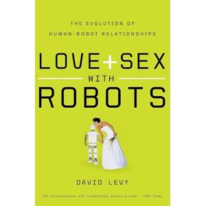 David Lévy Love And Sex With Robots