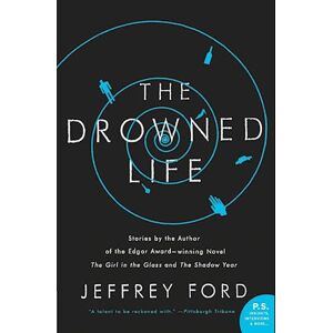 Jeffrey Ford Drowned Life, The