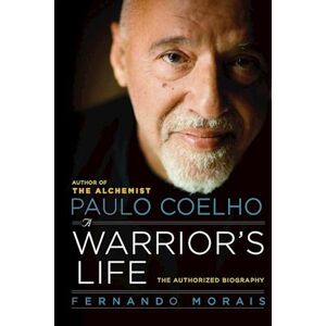 Fernando Morais Paulo Coelho: A Warrior'S Life