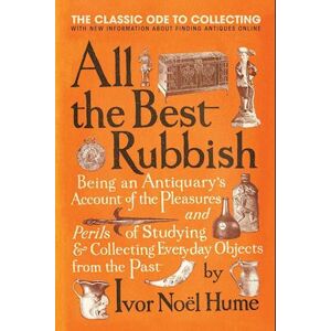 Ivor Noël Hume All The Best Rubbish
