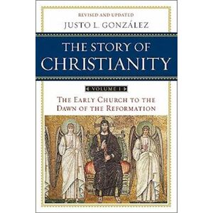 Justo L. González The Story Of Christianity Volume 1