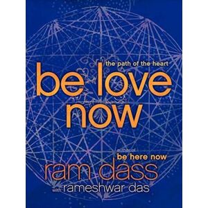 Ram Dass Be Love Now