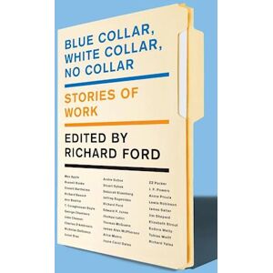 Richard Ford Blue Collar, White Collar, No Collar