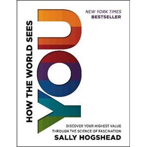 Sally Hogshead How The World Sees You