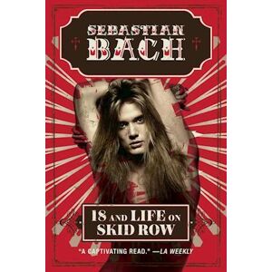 Sebastian Bach 18 And Life On Skid Row