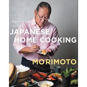 Masaharu Morimoto Mastering The Art Of Japanese Home Cooking