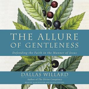 Dallas Willard The Allure Of Gentleness