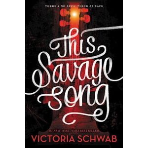 Victoria Schwab Monsters Of Verity 01. This Savage Song