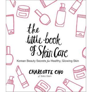 Charlotte Cho The Little Book Of Skin Care