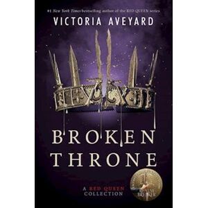 Victoria Aveyard Broken Throne: A Red Queen Collection