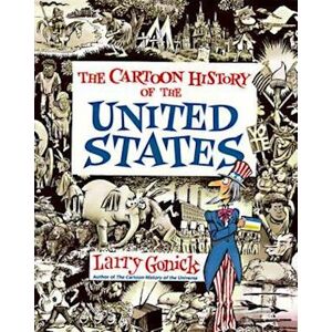 Larry Gonick Cartoon History Of The United States