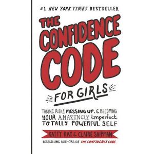 Katty Kay The Confidence Code For Girls