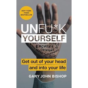 Gary John Bishop Unfuck Yourself