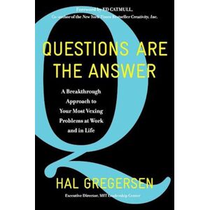 Hal Gregersen Questions Are The Answer