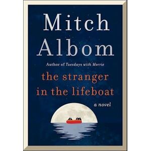 Mitch Albom The Stranger In The Lifeboat