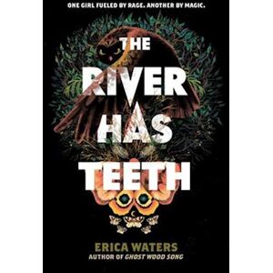 Erica Waters The River Has Teeth