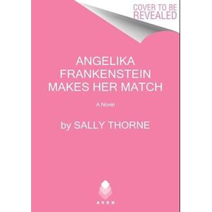 Sally Thorne Angelika Frankenstein Makes Her Match