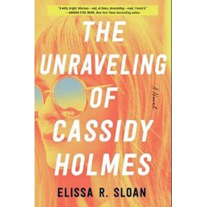 Elissa R. Sloan The Unraveling Of Cassidy Holmes