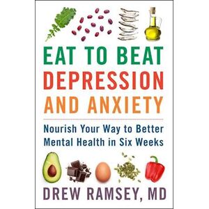 Drew Ramsey Eat To Beat Depression And Anxiety