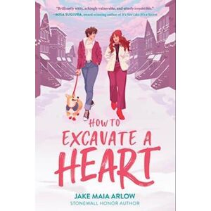 Jake Maia Arlow How To Excavate A Heart