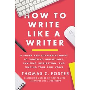 Thomas C. Foster How To Write Like A Writer