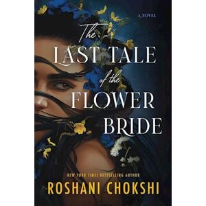 Roshani Chokshi The Last Tale Of The Flower Bride