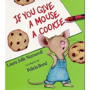 Laura Joffe Numeroff If You Give A Mouse A Cookie