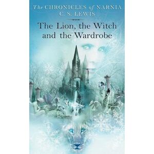 C. S. Lewis The Chronicles Of Narnia 2. The Lion, The Witch And The Wardrobe