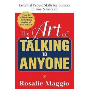 Rosalie Maggio The Art Of Talking To Anyone: Essential People Skills For Success In Any Situation